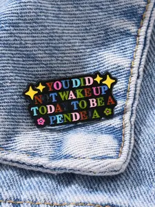 YOU DID NOT WAKE UP TODAY TO BE A PENDEJA Enamel Brooch fashion Decorative Brooches Ornaments Lapel Bag Badges Jewelry Gifts Fashion Accessory Flower Brooch Pin