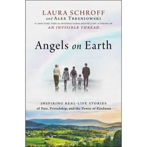 USED-Angels on Earth: Inspiring Real-Life Stories of Fate, Friendship, and the Power of Kindness by Schroff, Laura (Paperback)