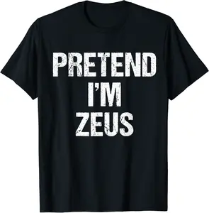 Pretend I'm Zeus Costume Greek God Halloween Party T-Shirt - Jhunbacan Shop 21B07YBM9BR4