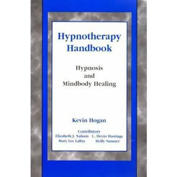 USED-Hypnotherapy Handbook: Hypnosis and Mindbody Healing in the 21st Century by Hogan, Kevin (Paperback)