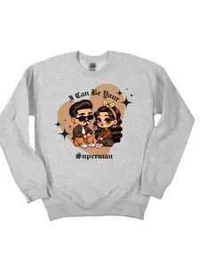 Can Be Your Superman Sweatshirt