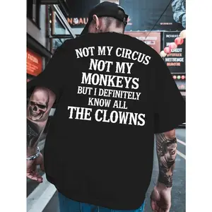 Not My Circus Not My Monkeys But I Definitely Know All The Clowns Graphic T Shirt Men Streetwear Cotton Tee Funny Quote Casual Summer Outfit Gift