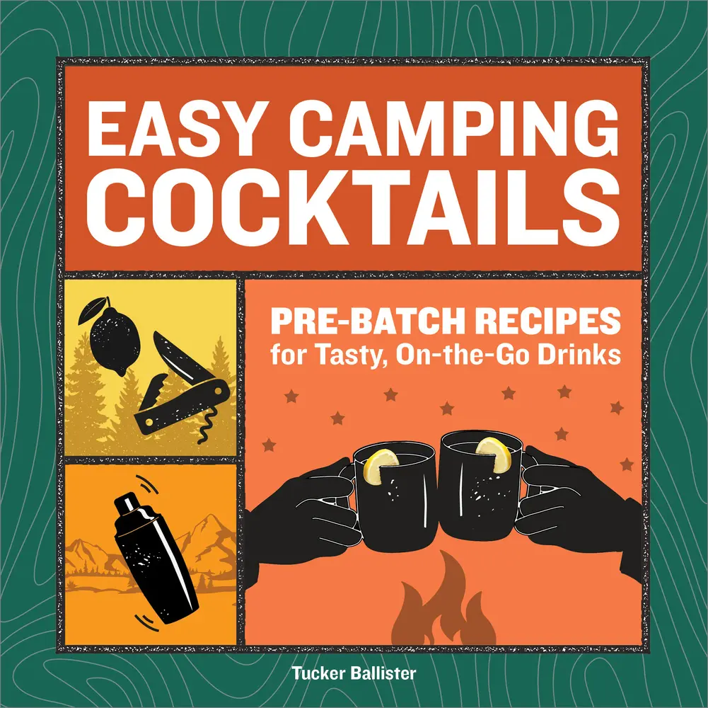 USED-Easy Camping Cocktails: Pre-Batch Recipes for Tasty, On-The-Go Drinks by Ballister, Tucker (Paperback)