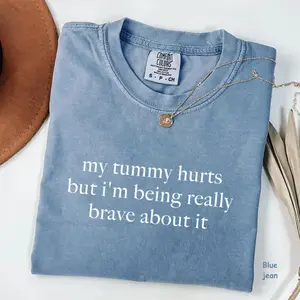 Comfort Colors My Tummy Hurts But I'm Being Really Brave About It Shirt, Funny Quote Tee, Tummy Ache Shirt, Gift for Her, For Woman