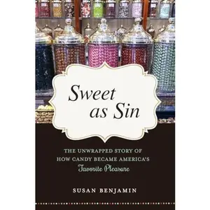 USED Book - Sweet as Sin: The Unwrapped Story of How Candy Became America's Favorite Pleasure by Benjamin, Susan (Paperback) - english