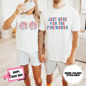Funny Matching 4th of July Couples Shirt Just Here for the Fireworks USA Flag Adult Humor Gift for Sarcastic Patriotic Couple - LORA ATCHER