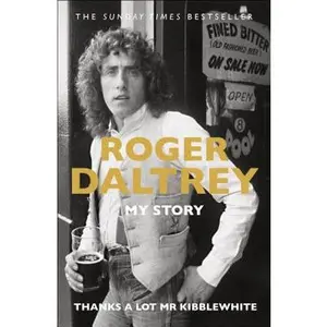 USED-Thanks a Lot MR Kibblewhite: My Story by Daltrey, Roger (Paperback)