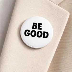 Be Good Pin Pinback Golden Globes Protest Be Good 1.25, IN HAND Custom Be Good Pinbacks