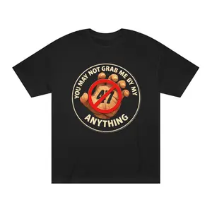 You May Not Grab Me Tee | Protest Statement Shirt, Unisex Classic Tee: Political sarcasm, anti-ICE, anti-Trump, anti-MAGA, pro-democracy, girl power, Democrat Activist shirt, anti-abuse tee, feminist...