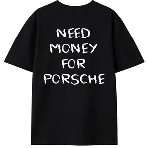 Need Money for Porsche Unisex 100% Premium Cotton Heavyweight Graphic Tee Classic Fit Regular T-Shirt Streetwear Cotton Tee Breathable Funny Graphic Men Vacation Outfits
