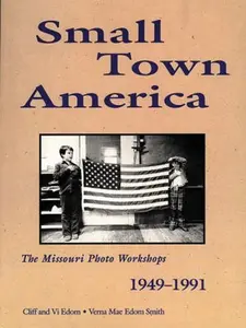 USED-Small Town America: The Missouri Photo Workshops 1949-1991 by Clifton C. Edom (Paperback)