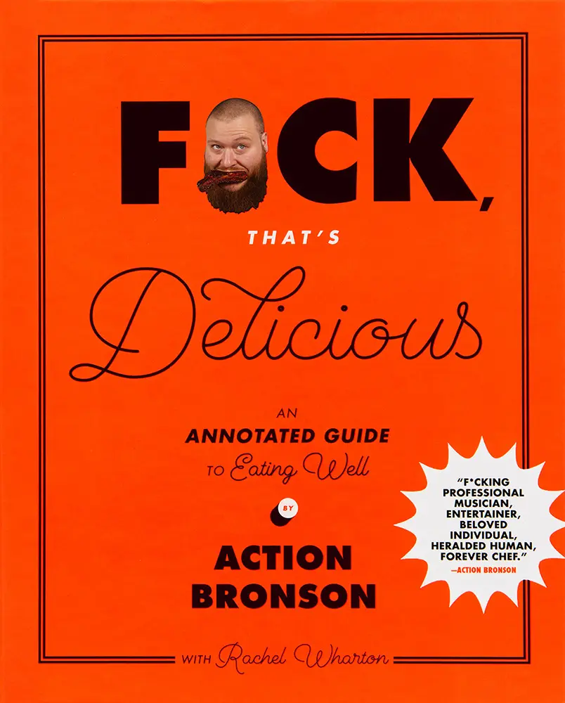 USED-F*ck, That's Delicious: An Annotated Guide to Eating Well by Bronson, Action (Hardcover)