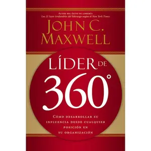 Líder de 360°: Cómo desarrollar su influencia desde cualquier posición en su organización