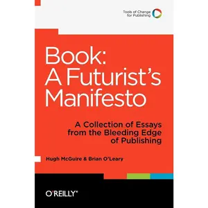 USED-Book: A Futurist's Manifesto: A Collection of Essays from the Bleeding Edge of Publishing by McGuire, Hugh (Paperback)