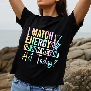 Colorful Tie Dye Style Women's T-Shirt I Match Energy So How We Gon Act Today Graphic Design For Casual Wear Summer And Spring Outfits Perfect Gift For Friends And Trendy Women