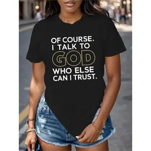 Of Course I Talk to God Quote Women's Black T-Shirt, 180g Cotton, Crew Neck Short Sleeve Tee, Inspirational Spiritual Graphic Casual Top for Women, Trust in God Stylish Printed Shirt, Trendy Faith-Based Apparel, Comfortable Gift Idea