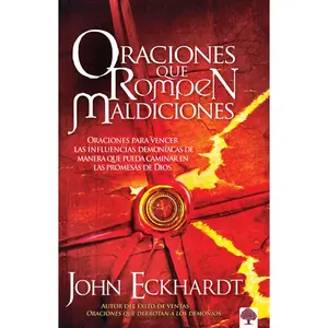 USED-Oraciones Que Rompen Maldiciones: Oraciones Para Vencer Las Influencias Demoníacas de Manera Que Pueda Caminar En Las Promesas de Dios by Eckhardt, John (Paperback)