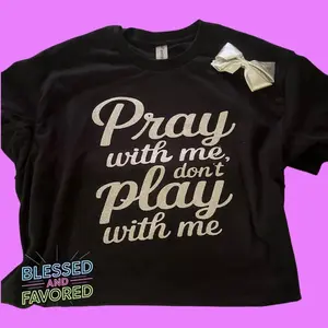 Pray with me don't play with me shirt  Top Womenswear Round Neck Crewneck Shortsleeve Blouse