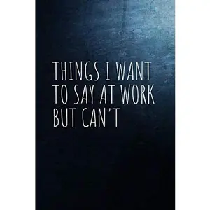 USED-Things I Want To Say at Work But Can't: Notebook Journal Diary Notes | Size 6 x 9 | Lined notebook | Motivational Inspirational notebooks by Motivational Notebooks, Atelier (Paperback)