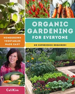 USED-Organic Gardening for Everyone: Homegrown Vegetables Made Easy - No Experience Required! by Calikim (Paperback)