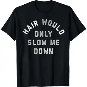 100% cotton short-sleeve shirt Hair Would Only Slow Me Down Funny Bald Summer Vibes T-Shirt, Confident Bald Humor Graphic Tee, Gift for Bald Man, Casual Self Love Apparel, Unisex Funny Streetwear