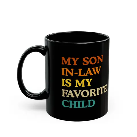 My Son In Law Is My Favorite Child Funny Family Humor Retro Multicolor Gift Mug, | Black Ceramic Mug