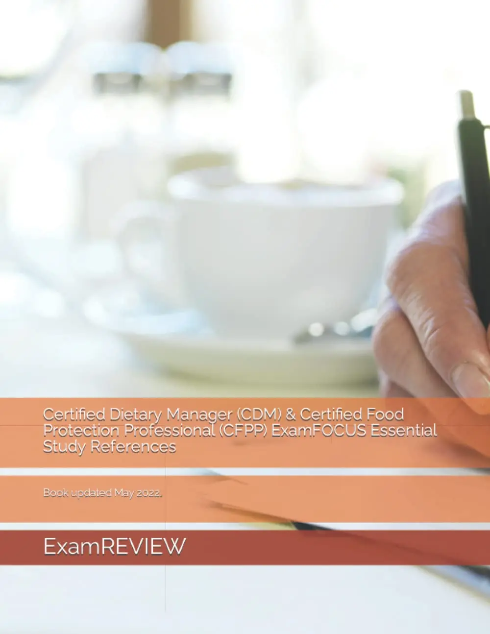 Certified Dietary Manager (CDM) & Certified Food Protection Professional (CFPP) ExamFOCUS Essential Study References