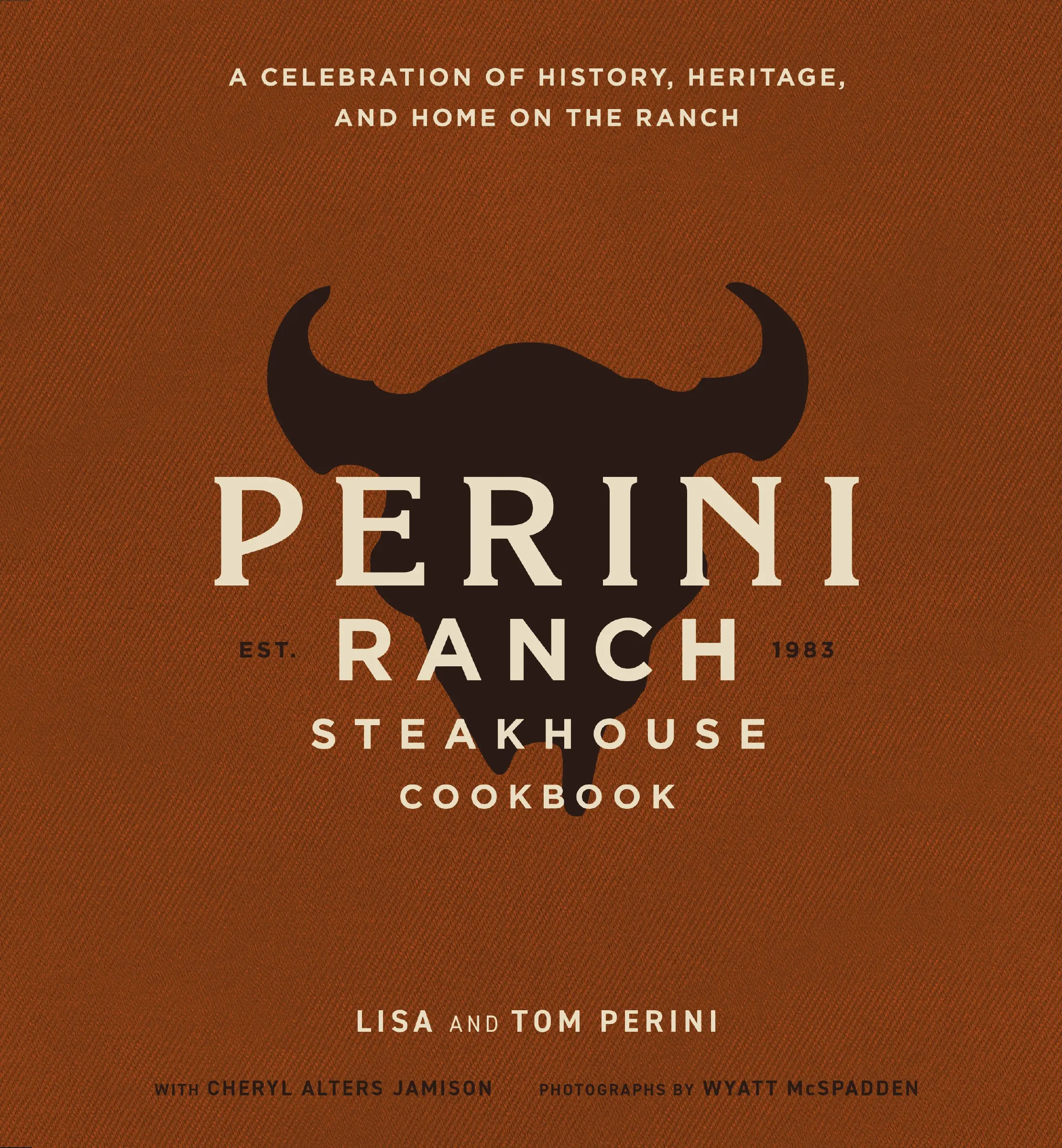 The Perini Ranch Steakhouse Cookbook: Stories and Recipes for Real Texas Food by Lisa Perini||Tom Perini||Cheryl Alters Jamison [Hardback Book]