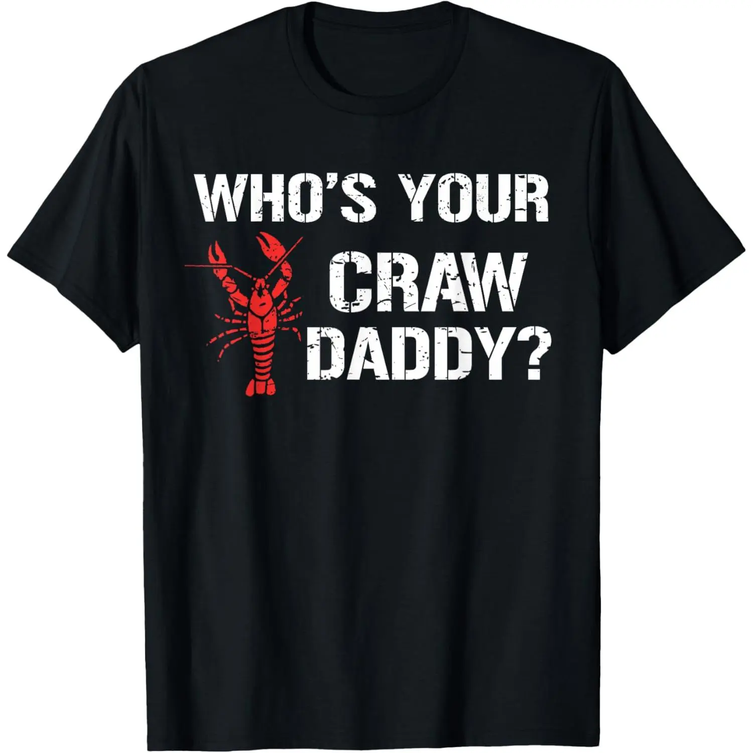 100% Cotton Who's Your Craw Daddy Shirt Crawfish Boil Funny Cajun Men T-Shirt