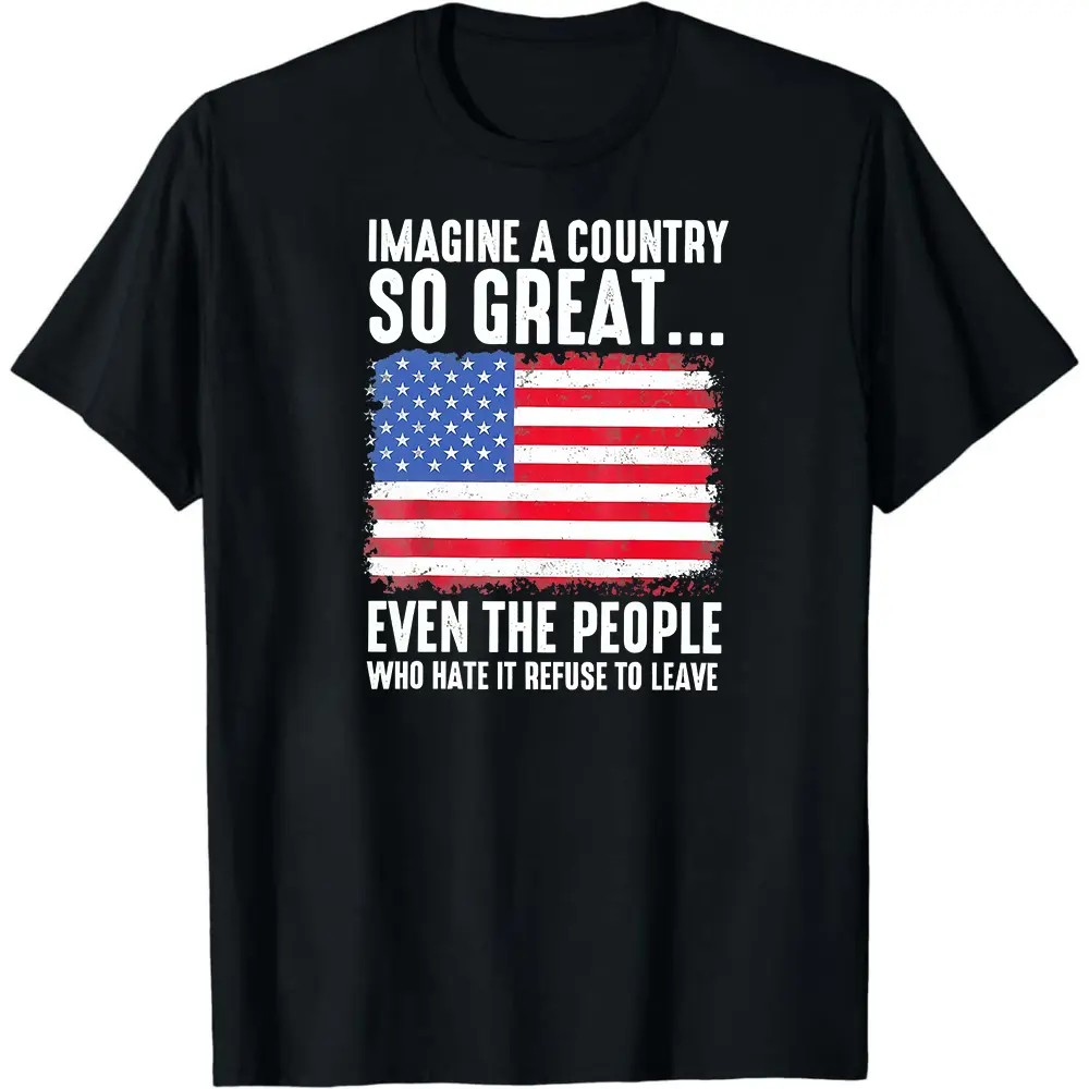 Patriotic Shirt Imagine A Country So Great Tee, Conservative Political T-Shirts, American Flag Graphic Tee, Slogan Shirt