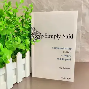 Simply Said Workplace Communication Handbook, Improve Your Interpersonal Skills at Work, Essential Guide for Effective Communication