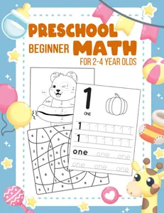 Preschool Beginner Math For 2-4 Year Olds: Addition, Subtraction, Tracing Numbers, Colouring, and More Games! Worksheets Kindergarten and Kids (Maths Activity Book)