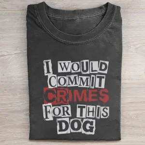 [ Sale Up To 40%] Comfort Colors I Would Commit Crimes For This Dog T-shirt