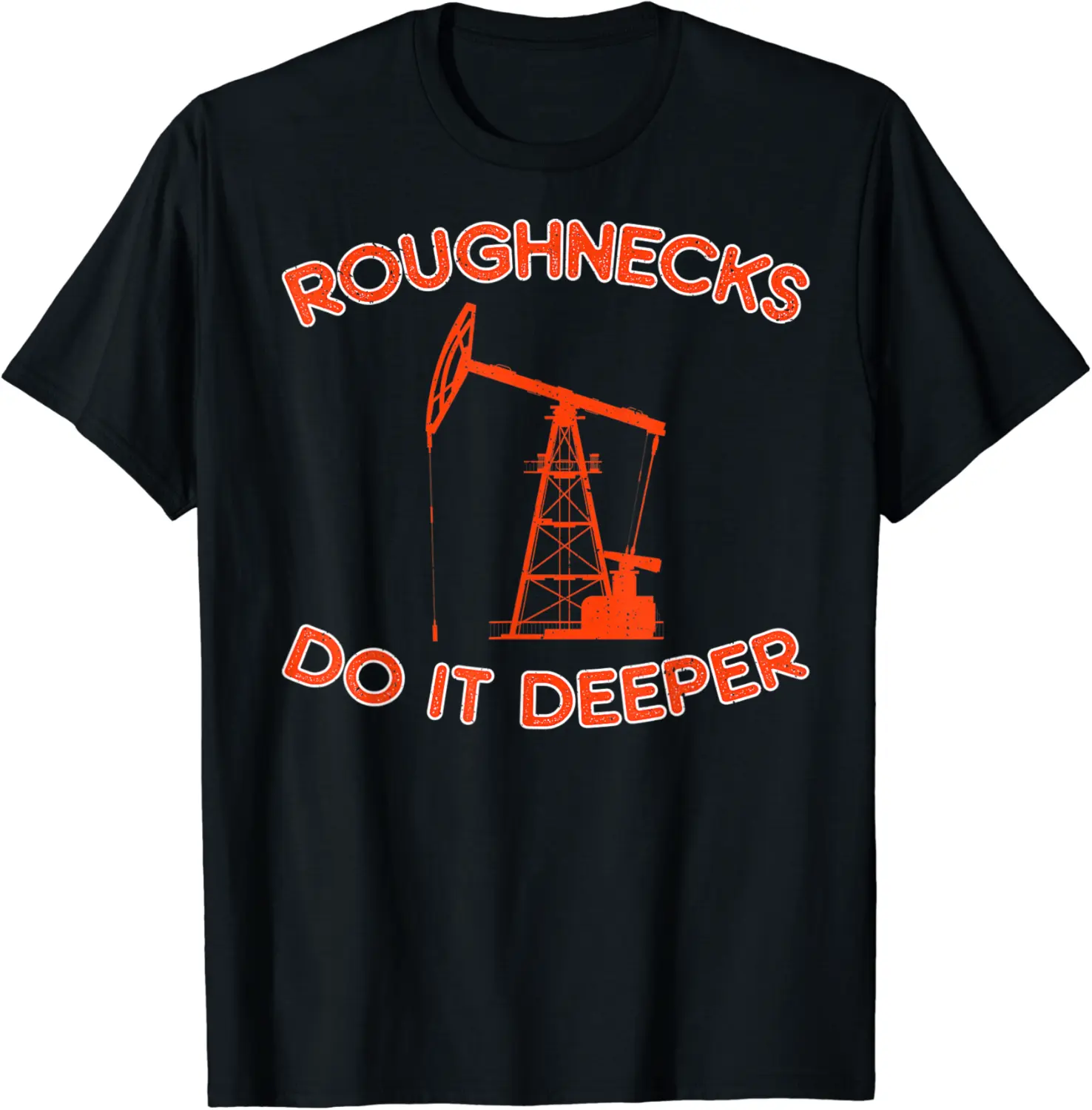 Roughnecks do it deeper oilfield roughneck - oil rig worker T-Shirt - Michaelapa Shop 65B08N26PQ5N