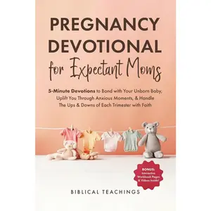 USED-Pregnancy Devotional for Expectant Moms: 5-Minute Devotions to Bond with Your Unborn Baby, Uplift You Through Anxious Moments, & Handle The Ups & Down by Teachings, Biblical (Paperback)