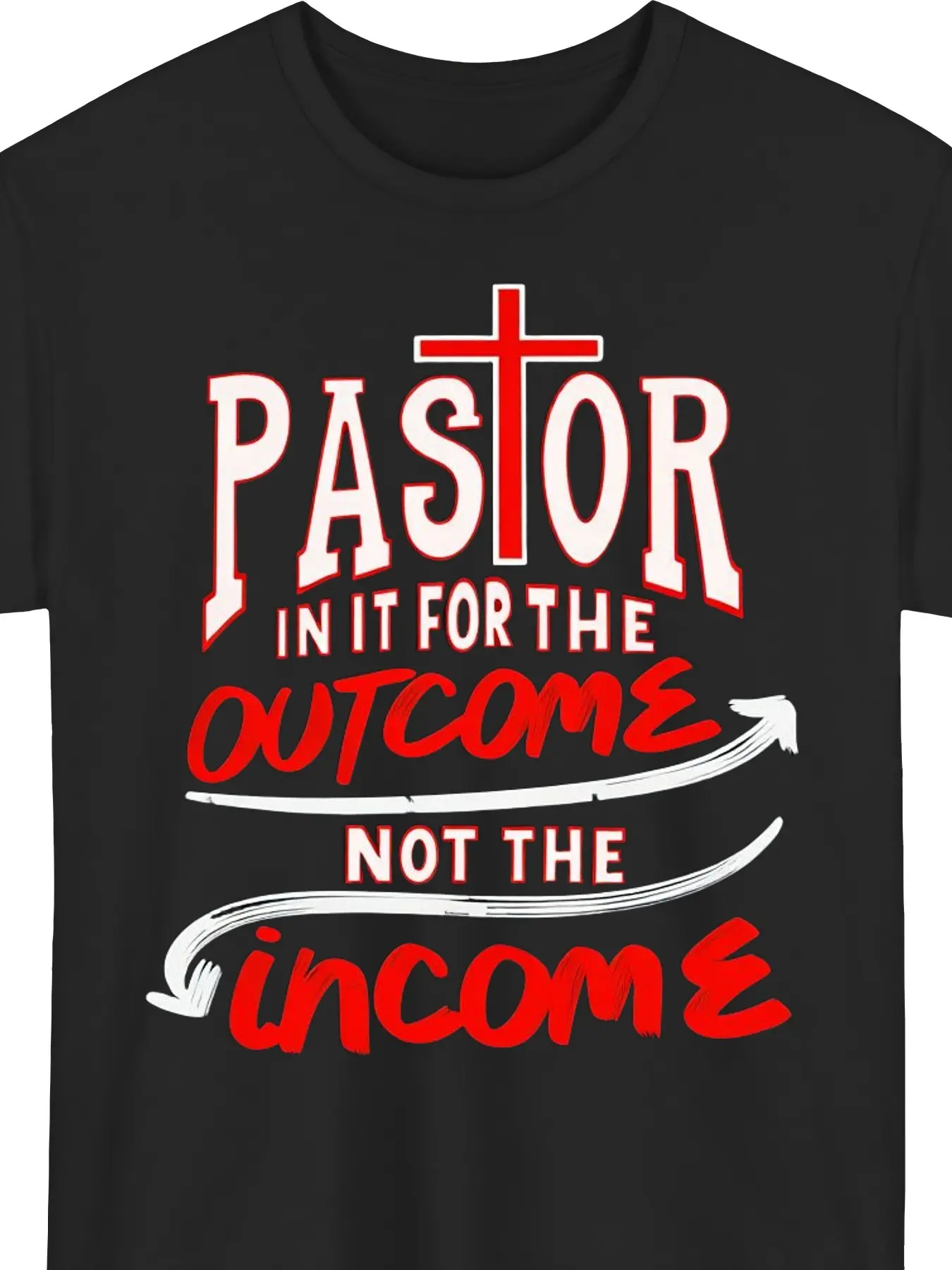Funny Pastor Outcome Not The Income Christian T-Shirt - Funny Pastor Gift Idea with Red & Cross Design - Soft Breathable Crew Neck Tee for Pastors, PLUS SIZE