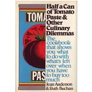 USED-Half a Can of Tomato Paste and Other Culinary Dilemmas: A Cookbook by Anderson, Jean (Hardcover)