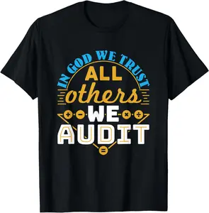 100% Cotton Auditor Accounting In God We Trust All Others We Audit T-Shirt