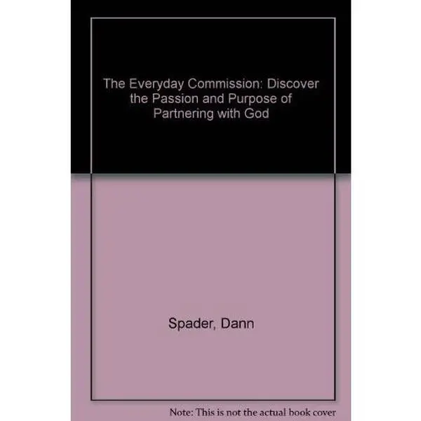 USED-The Everyday Commission: Discover the Joy of Partnership With God! by Dann Spader and Gary Mayes (Paperback)