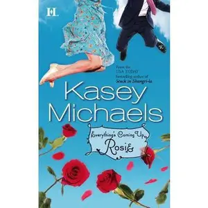 USED-Everything's Coming Up Rosie by Kasey Michaels (Unknown)