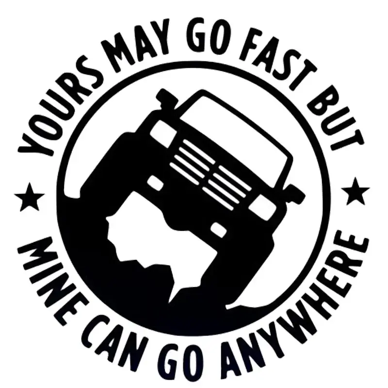Creative 4X4 YOURS MAY GO FAST MINE CAN GO ANYWHERE Funny Car Stickers 15cm*15cm