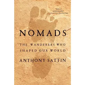 USED-Nomads: The Wanderers Who Shaped Our World by Sattin, Anthony (Paperback)