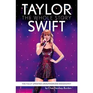 Taylor Swift: The Whole Story: The Fully Updated Unauthorized Biography -- Chas Newkey-Burden - Paperback