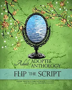 USED-Flip the Script: Adult Adoptee Anthology by Christian, Diane Rene (Paperback)