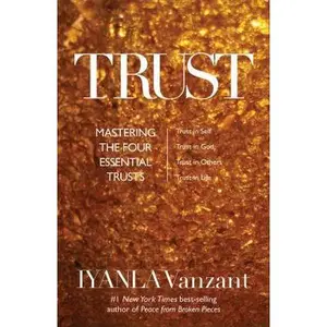 USED-Trust: Mastering the 4 Essential Trusts: Trust in God, Trust in Yourself, Trust in Others, Trust in Life by Vanzant, Iyanla (Hardcover)