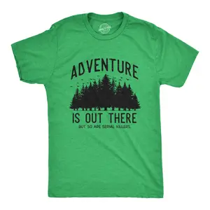 Mens Adventure Is Out There But so Are Serial Killers T Shirt Funny Outdoor Nature Murderer Joke Tee for Guys Mens Funny T Shirts Cool Vintage Fashion T-Shirt Gift Classic Menswear Funny Camping Short Sleeve Green -