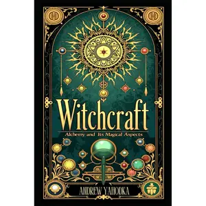 Witchcraft: Alchemy and Its Magical Aspects (Academy of Witchcraft) Paperback – March 14, 2025