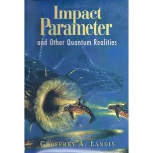 USED Book - Impact Parameter: And Other Quantum Realities by Geoffrey A. Landis (Hardcover) - english