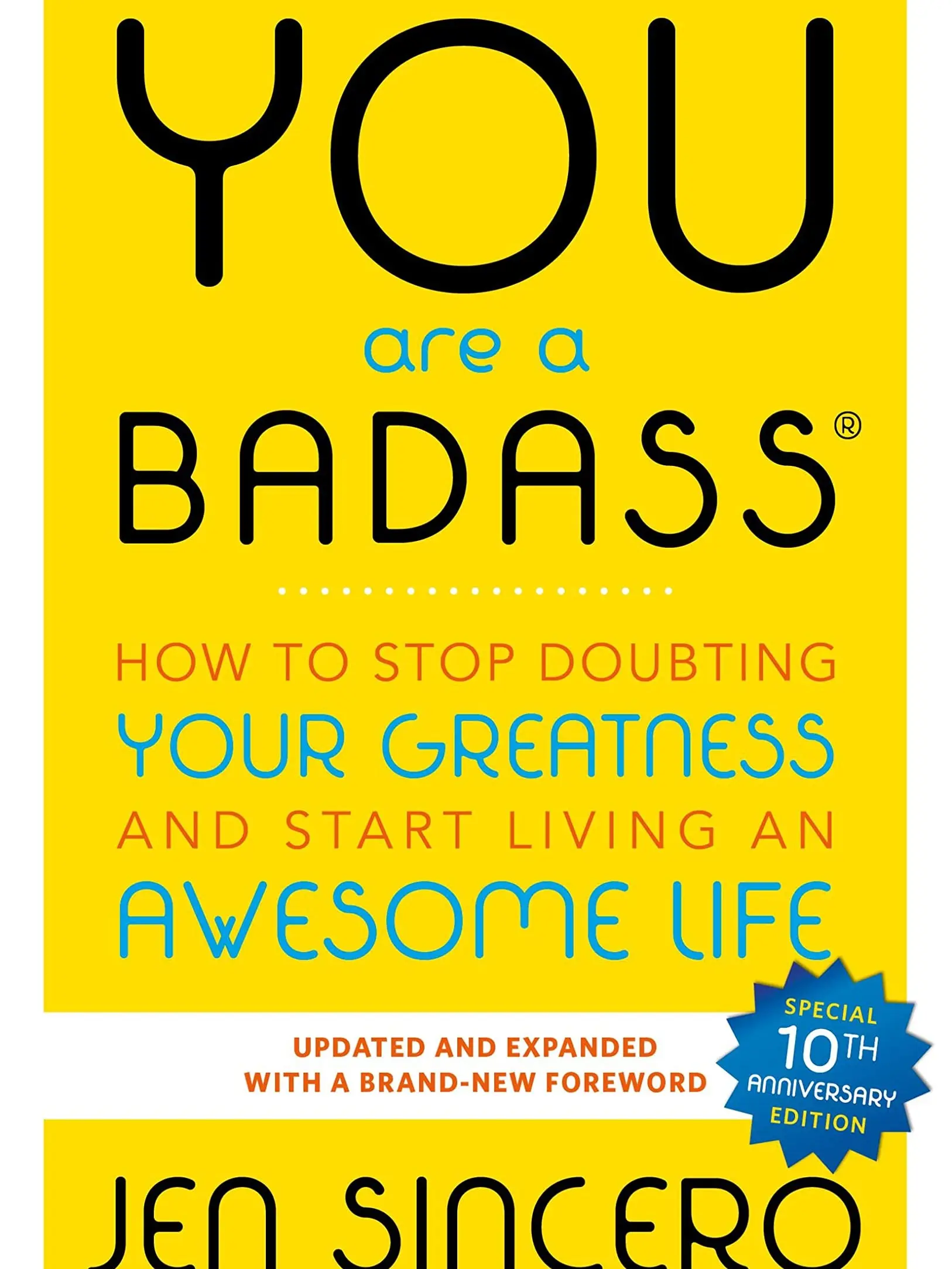 You Are a Badass : How to Stop Doubting Your Greatness and Start Living an Awesome Life by Jen Sincero