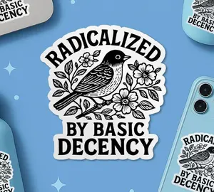 Radicalized by Basic Decency Sticker, Protest Liberal Leftist Democracy Human Rights Waterproof Vinyl Stickers Die-cut Laptop Gifts